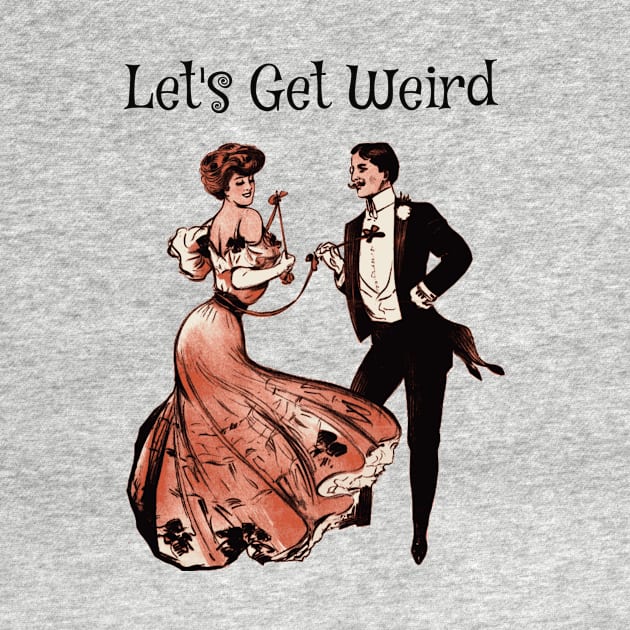 Let's Get Weird Vintage Victorian Era Dancers Strange Dream Gift by twizzler3b